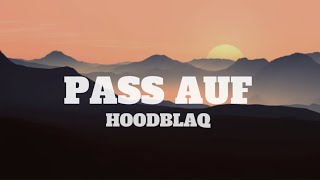 HOODBLAQ - Pass auf (Lyrics)