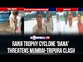 RANJI TROPHY CYCLONE 'DANA' THREATENS MUMBAI-TRIPURA CLASH