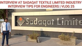 INTERVIEW AT SADAQAT TEXTILE LIMITED INDUSTRY | INTERVIEW TIPS FOR ENGINEERS | VLOG 25