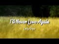 Lady Gaga - I'll Never Love Again (Lyrics)