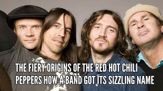 The Fiery Origins of the Red Hot Chili Peppers How a Band Got Its Sizzling Name