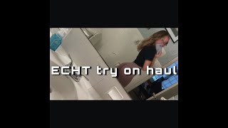 ECHT Try on haul