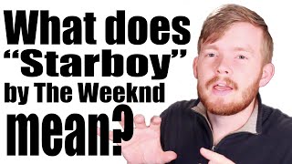 What does "Starboy" by The Weeknd ft  Daft Punk mean? | Song Lyric Meanings