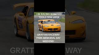 I WILL BE RACING BONEFIED TOOLS 94 VIPER AT GRATTAN RACEWAY PARK IN MICHIGAN MEMORIAL DAY WEEKEND