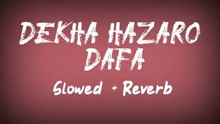 Unveiling the Secrets of Dekha Hazaro Dafa | Slowed + Reverb Mix