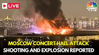 Moscow Concert Attack Live Updates | Shooting and Fire Reported as Crowd Seen Fl