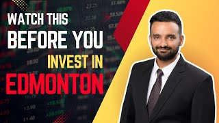 Watch this before you invest in Edmonton