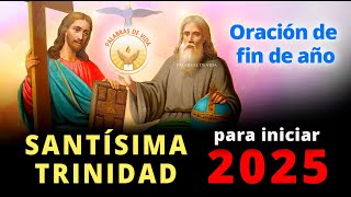 Oración para fin de año y para iniciar 2025 con La Santísima Trinidad