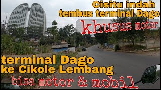 Cisitu indah tembus terminal Dago khusus motor || terminal Dago ke Cikole Lembang bisa mobil & motor