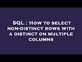 SQL : How to select non-distinct rows with a distinct on multiple columns