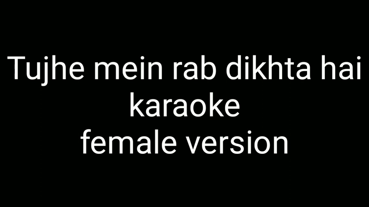 Tujh Mein Rab Dikhta Hai Female Version Karaoke With Lyrics| Unplugged ...