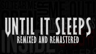 Metallica - Until It Sleeps (Remixed and Remastered)