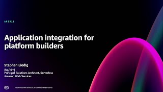 AWS re:Invent 2024 - Application integration for platform builders (API311)