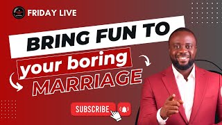 BRING FUN TO YOUR BORING MARRIAGE
