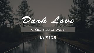 Dark Love ( Lyrics ) | Sidhu Moosewala | Intense | Baljit Singh Deo
