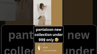 affordable new collection of clothes #pantaloons #shopping #viral #trending #womensfashion