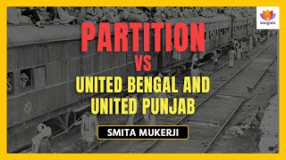 Partition vs United Bengal and United Punjab | Smita Mukerji | #SangamTalks