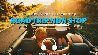 Non Stop Road Trip Dolby Surrounding Bollywood Songs 8D Audio #8daudio #dolbyatmos