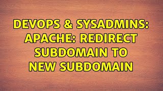 DevOps & SysAdmins: Apache: redirect subdomain to new subdomain (2 Solutions!!)