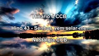 Hinário 4 CCB - Hino 43 - Senhor, vem selar-me - Nostalgia CCB.