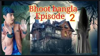 Bhoot bangla - 2 (भूत बंगला) ll A horror story ll Episode - 2
