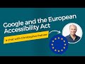 How Google are approaching the European Accessibility Act (EAA): A chat with Christopher Patnoe