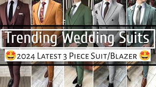 Trending 2024 Wedding Suit Style Idea | Latest 3 Piece Suit\\Blazer For Men New Color | Men's Fashion