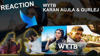 REACTION | WYTB (Full Video) Karan Aujla ft Gurlej Akhtar