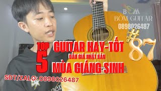 [#87]- Top 5 Guitar Đấu Giá ÂM HAY-GIÁ TỐT Mùa Giáng Sinh- | BỜM guitar 0898026487