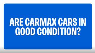 Learn more about CarMax's inspection process and how CarMax cars reach the lot | CarMax FAQs