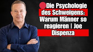 🔴Die Psychologie des Schweigens: Warum Männer so reagieren | Joe Dispenza