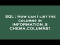 SQL : How can I list the columns in INFORMATION_SCHEMA.COLUMNS?