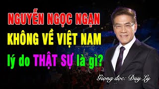 Nguyễn Ngọc Ngạn không về Việt Nam, lý do THẬT SỰ là gì? Lần đầu tiết lộ góc khuất trong nghề MC