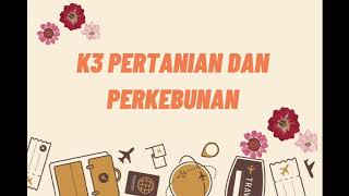 K3 PERKEBUNAN DAN PERTANIAN