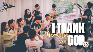 I Thank GOD(acoustic ver.) l Team Luke ACTS 2025 with Invincible Generation