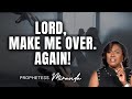 Lord, Make Me Over. Again! | Prophetess Miranda | Nabi Healing Center Church