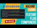 Create feature flag in React | Atlassian machine coding question