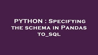 PYTHON : Specifying the schema in Pandas to_sql