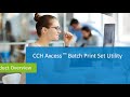 CCH Axcess™ Batch Print Set Utility Overview Video