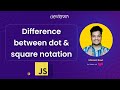 60. Difference between Dot Notation and Square Notation