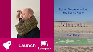 032 Book LAUNCH! Python Test Automation The Scenic Route by Josh Grant