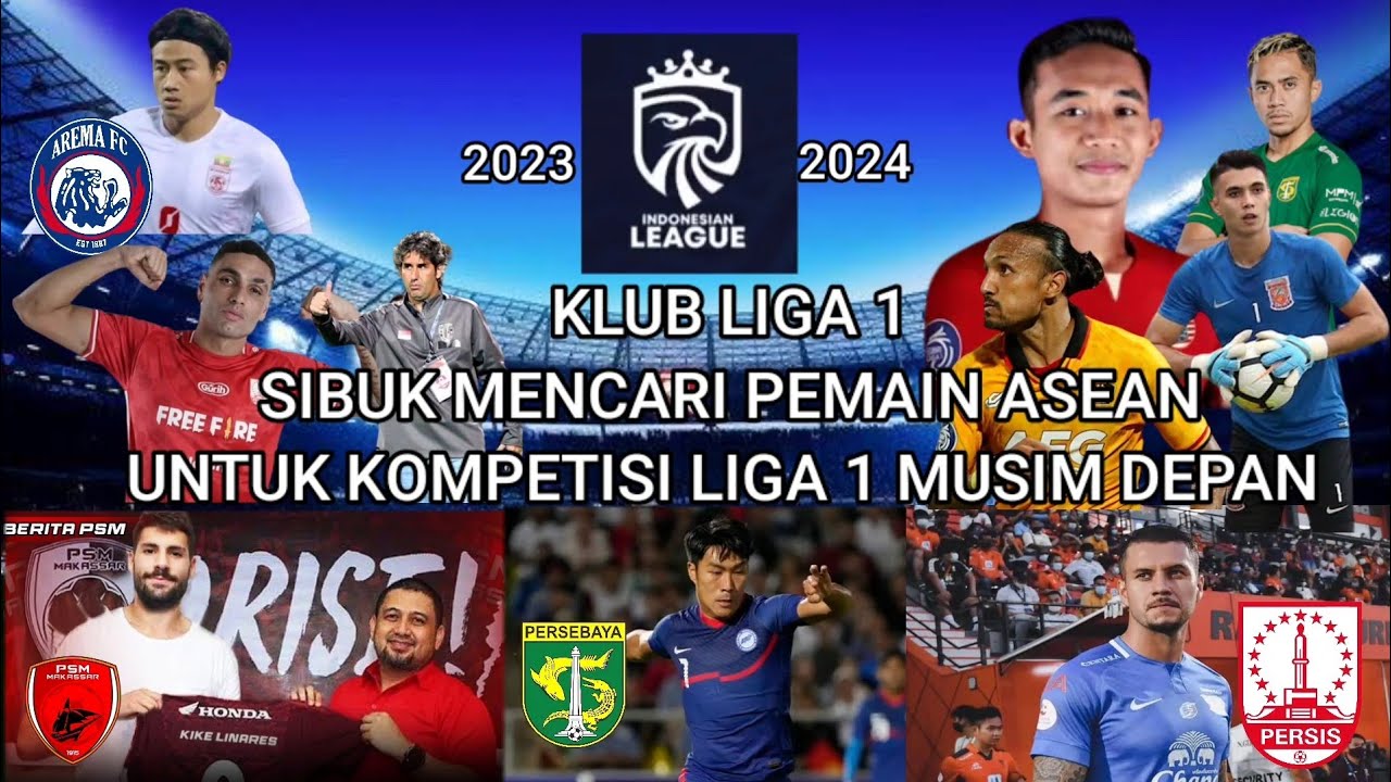 RESMII!!! KLUB LIGA 1 SIBUK MENCARI PEMAIN ASEAN UNTUK KOMPETISI LIGA 1 ...