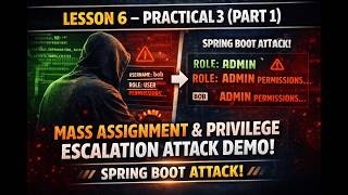 Lesson 6 – Practical 3 (Part 1) | Mass Assignment & Privilege Escalation Attack Demo in Spring Boot