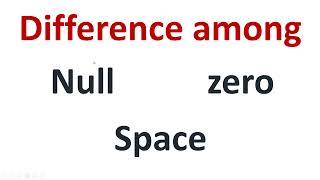 Difference between null,zero and space