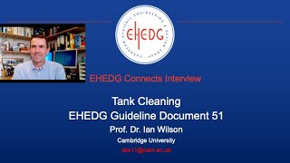 Cambridge University Professor Dr. Ian Wilson  zooms in on EHEDG Tank Cleaning Guideline Doc. 51