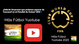 ¿Habrán Sorpresas que podemos esperar de Concacaf en el Mundial de Clubes?🌎🔵⚫