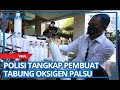 Polisi Tangkap Pembuat Tabung Oksigen Palsu