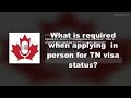 Episode 14 - What is required when applying for TN visa status in person?