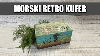 Decoupage krok po kroku - morski retro kufer - poradnik