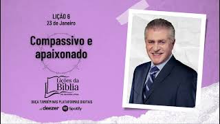 Compassivo e apaixonado - Quinta, 23 de Janeiro | Lições da Bíblia com Pr Stina